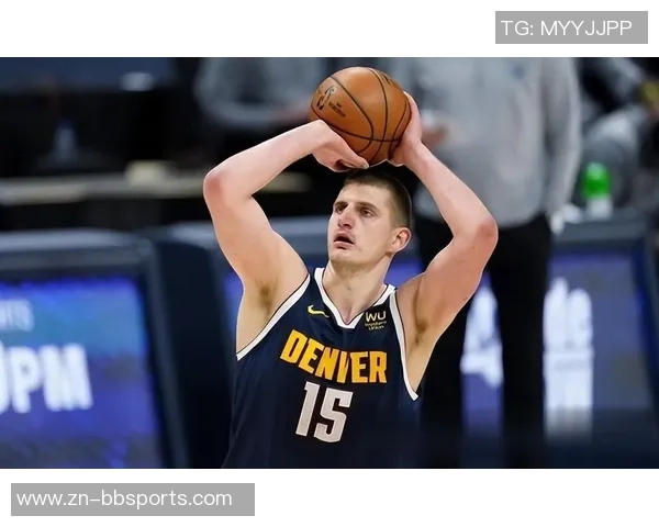 约基奇近期表现惊艳场均32分12篮板12助攻727命中率助球队取胜